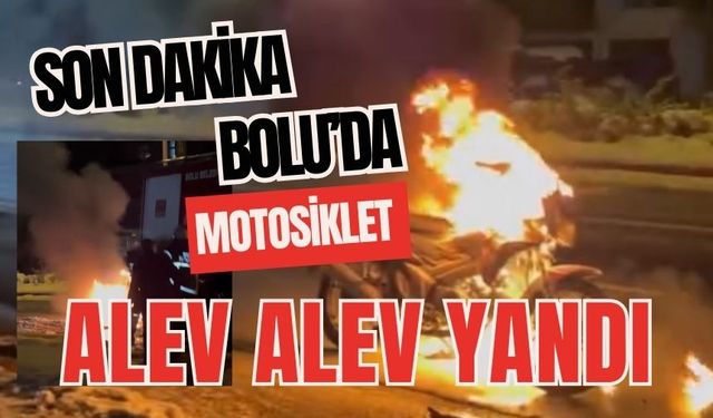 Bolu'da motosiklet alev alev yandı