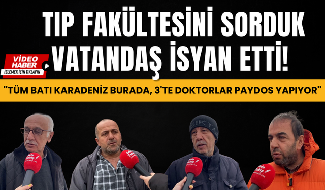 Tıp Fakültesini sorduk vatandaş isyan etti!  ''Tüm Batı Karadeniz burada, 3'te doktorlar paydos yapıyor''