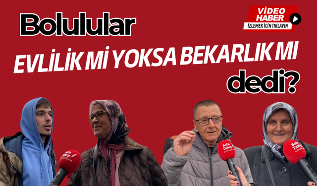 Bolulular evlilik mi yoksa bekarlık mı dedi?