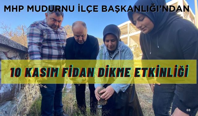 MHP MUDURNU İLÇE BAŞKANLIĞI’NDAN 10 KASIM FİDAN DİKME ETKİNLİĞİ