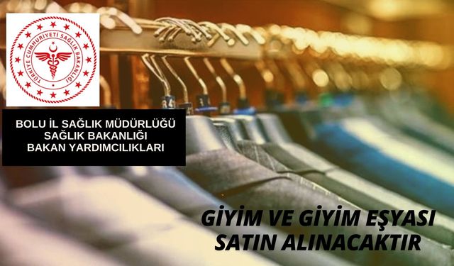 GİYİM VE GİYİM EŞYASI SATIN ALINACAKTIR