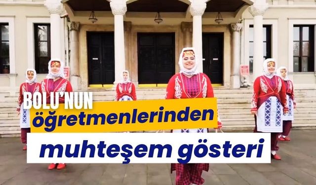 Bolu’nun öğretmenlerinden muhteşem gösteri