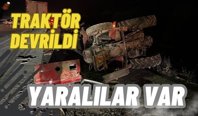 Traktör devrildi, yaralılar var