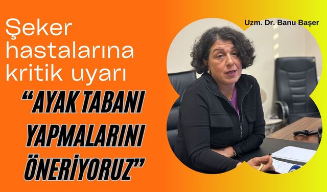 Şeker hastalarına kritik uyarı: “Ayak tabanı muayenesi yapmalarını öneriyoruz”