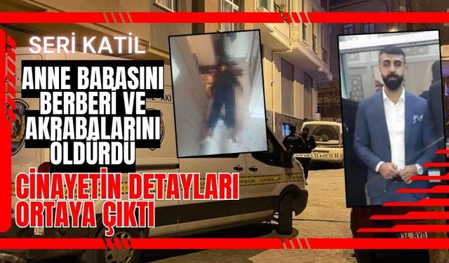 Seri cinayetlerin detayları ortaya çıktı