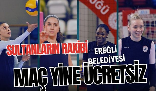 SULTANLARIN RAKİBİ EREĞLİ BELEDİYESİ: MAÇ YİNE ÜCRETSİZ