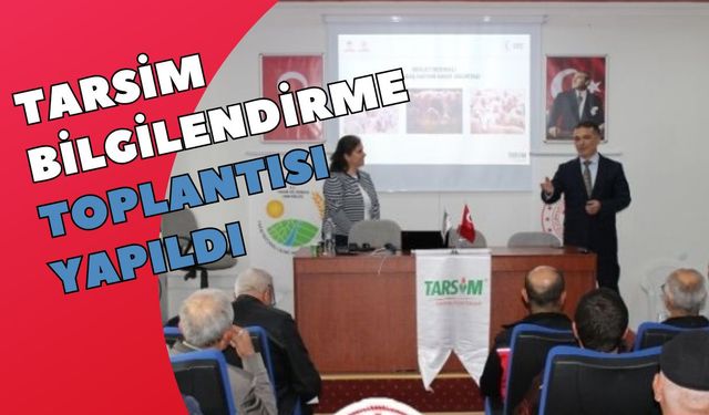 TARSİM Bilgilendirme Toplantısı Yapıldı