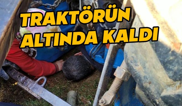 Traktörün altında kaldı