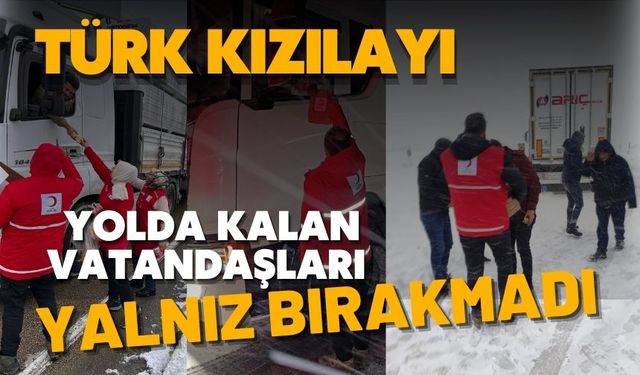 Türk Kızılay kar yağışı nedeniyle yolda kalan vatandaşları yalnız bırakmadı