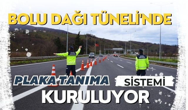 Bolu Dağı Tüneli'nde plaka tanıma sistemi kuruluyor