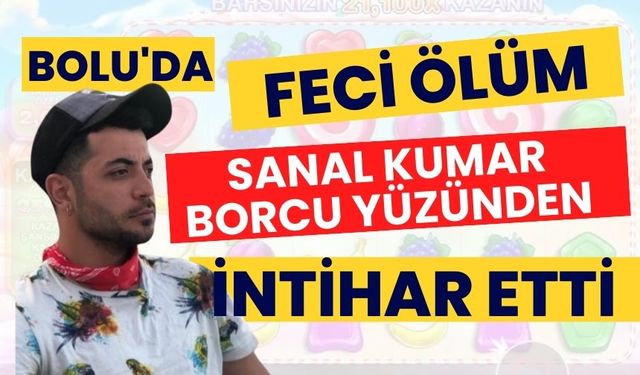 BOLU'DA FECİ ÖLÜM, İNTİHAR ETTİ