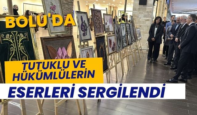 Bolu'da tutuklu ve hükümlülerin eserleri sergilendi