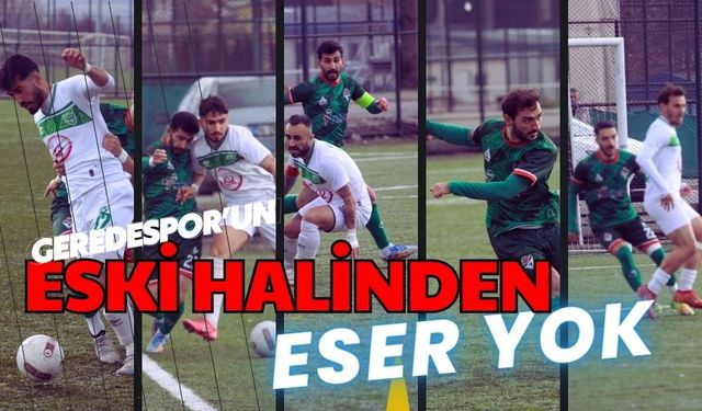 Geredespor’un eski halinden eser yok