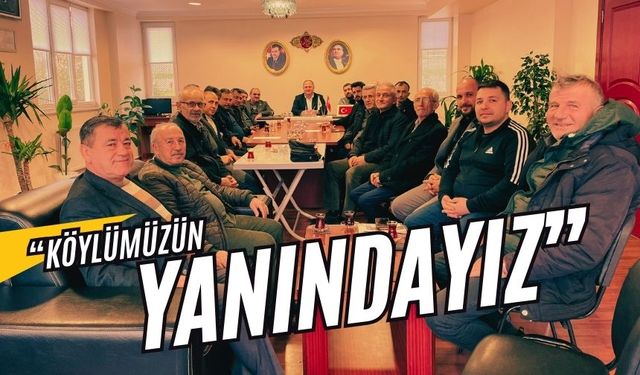 “KÖYLÜMÜZÜN YANINDAYIZ”