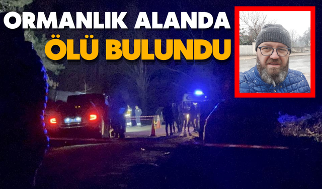 Ormanlık alanda ölü bulundu