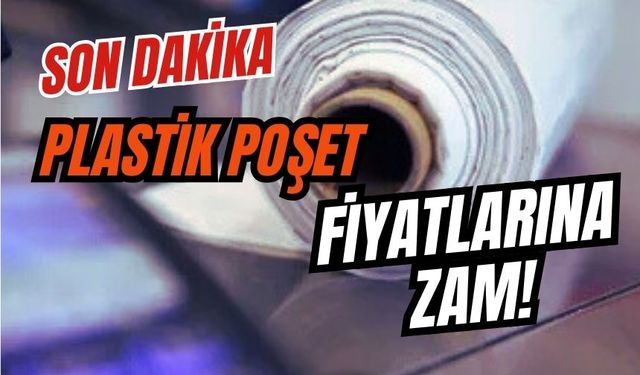 Plastik poşet fiyatlarına zam!