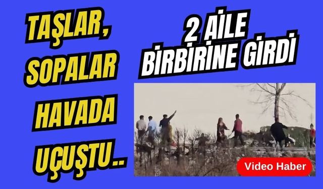 Taşlar, sopalar havada uçuştu..