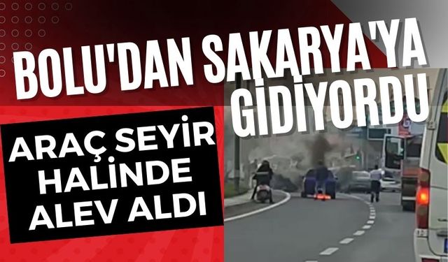 Bolu'dan Sakarya'ya gidiyordu araç seyir halinde alev aldı