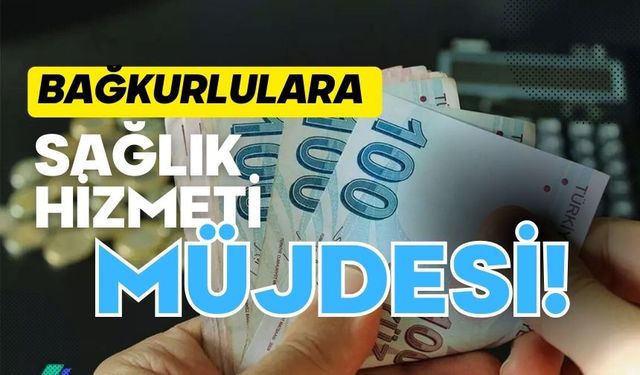 Bağkurlulara Sağlık Hizmeti Müjdesi!