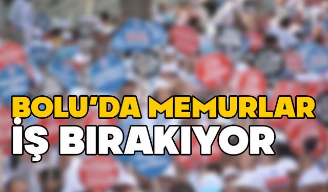 Bolu'da memurlar iş bırakıyor