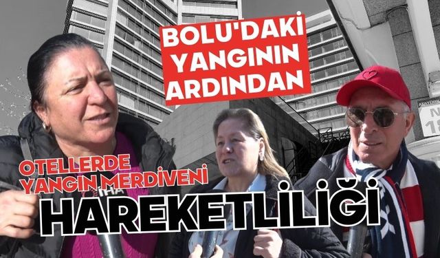 Bolu'daki yangının ardından otellerde yangın merdiveni hareketliliği