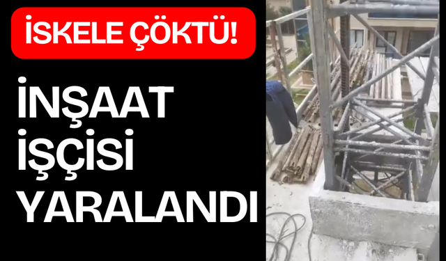 İskele çöktü! İnşaat işçisi yaralandı