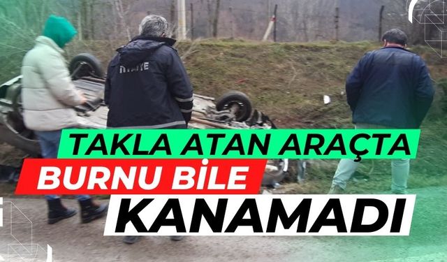 Takla atan araçta burnu bile kanamadı