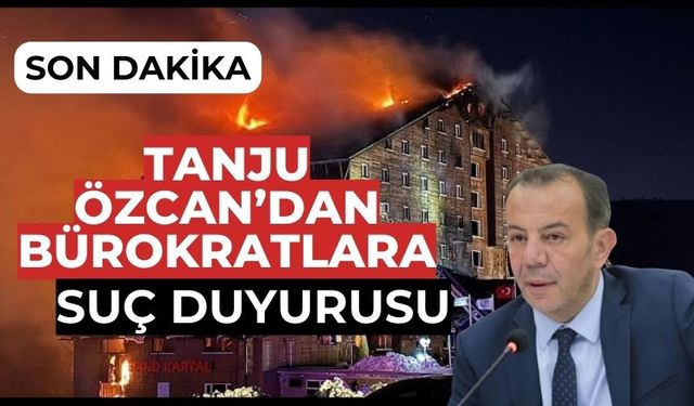 TANJU ÖZCAN’DAN BÜROKRATLARA SUÇ DUYURUSU