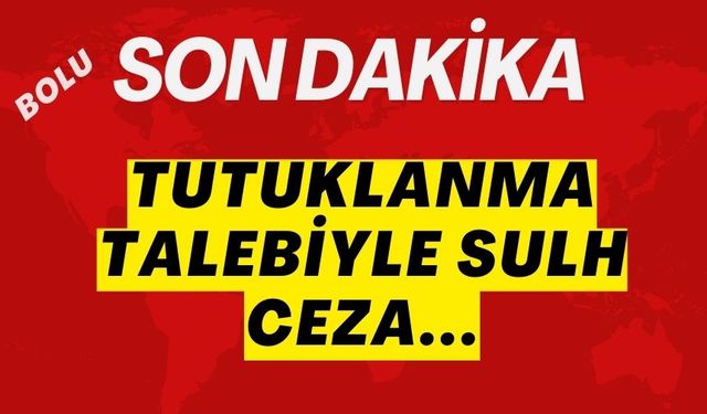 TUTUKLANMA TALEBİYLE SULH CEZA...