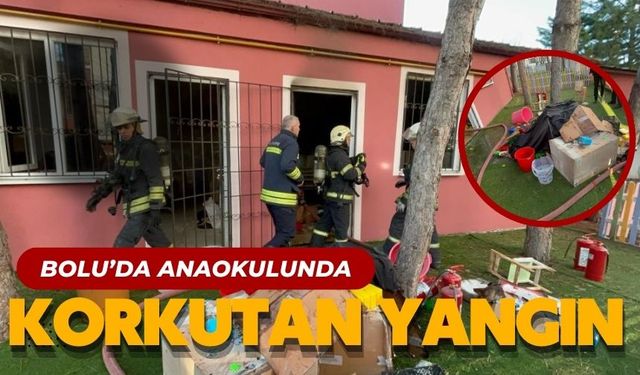 BOLU’DA ANAOKULUNDA KORKUTAN YANGIN