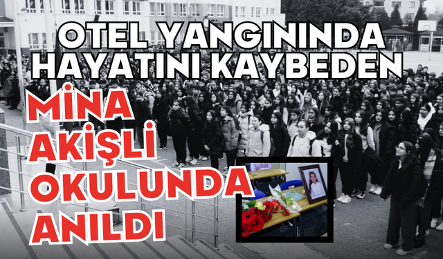 Bolu'daki otel yangınında hayatını kaybeden Mina Akişli okulunda anıldı