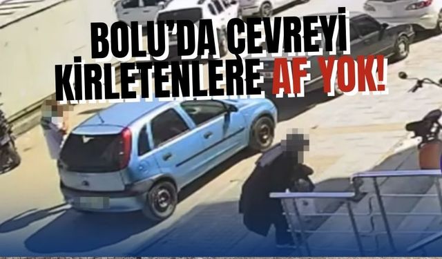 Bolu’da çevreyi kirletenlere af yok!
