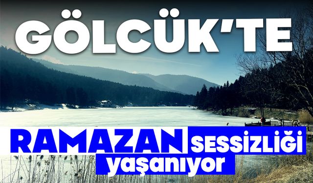 Gölcük Tabiat Parkı’nda Ramazan sessizliği yaşanıyor