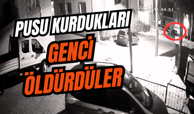 Pusu kurdukları genci öldürdüler