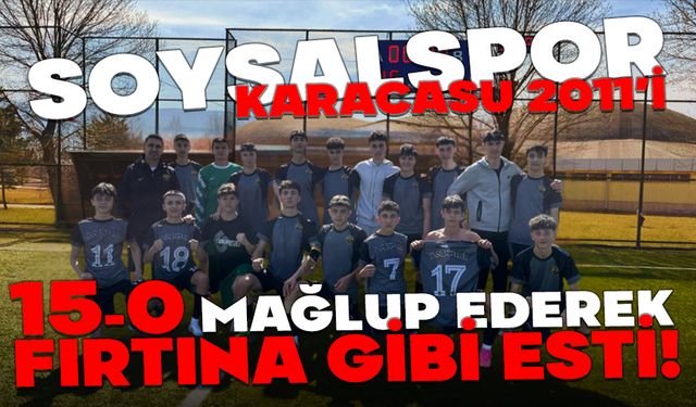 Soysalspor, Karacasu 2011’i 15-0 Mağlup Ederek Fırtına Gibi Esti!