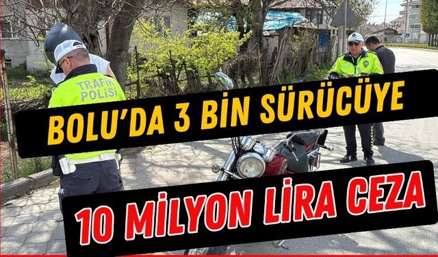 Bolu'da 3 bin sürücüye 10 milyon lira ceza