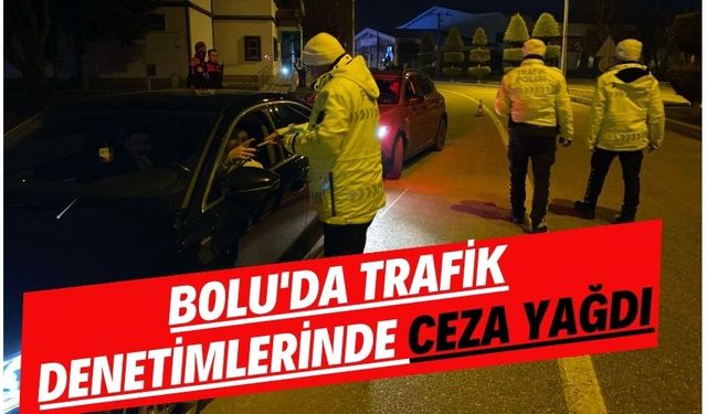 Bolu'da trafik denetimlerinde ceza yağdı