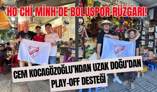 Ho Chi Minh’de Boluspor Rüzgarı! Cem Kocagözoğlu’ndan Uzak Doğu’dan Play-Off Desteği