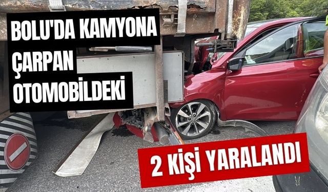 Bolu'da kamyona çarpan otomobildeki 2 kişi yaralandı