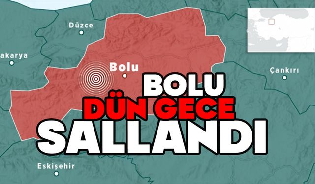 Bolu dün gece sallandı