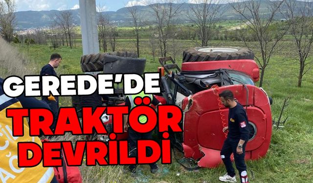 Gerede'de Traktör Şarampole Yuvarlandı: Sürücü Yaralandı
