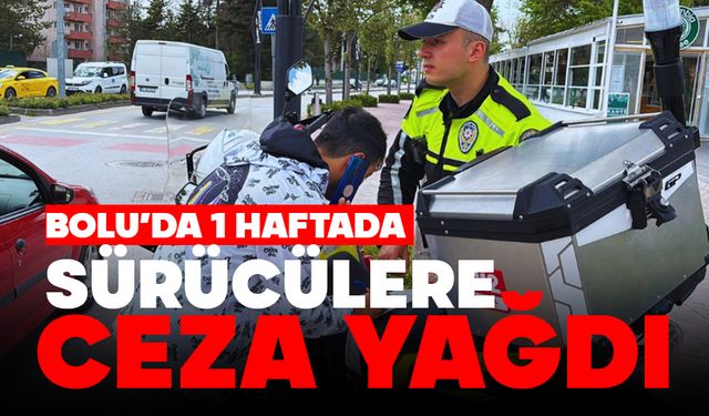 Bolu’da 1 haftada sürücülere ceza yağdı