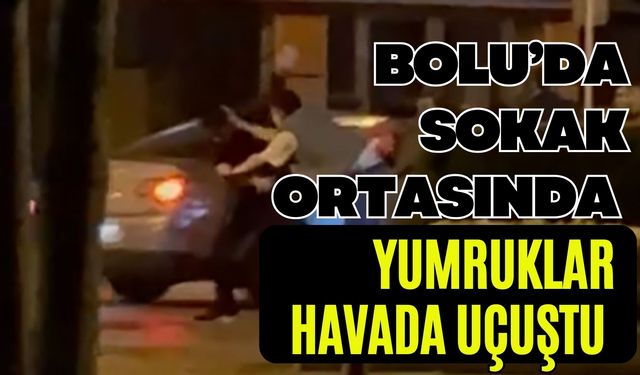 Bolu'da sokak ortasında yumruklar havada uçuştu