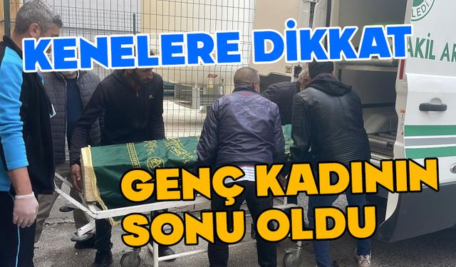 Kene 2 çocuk annesi kadının sonu oldu