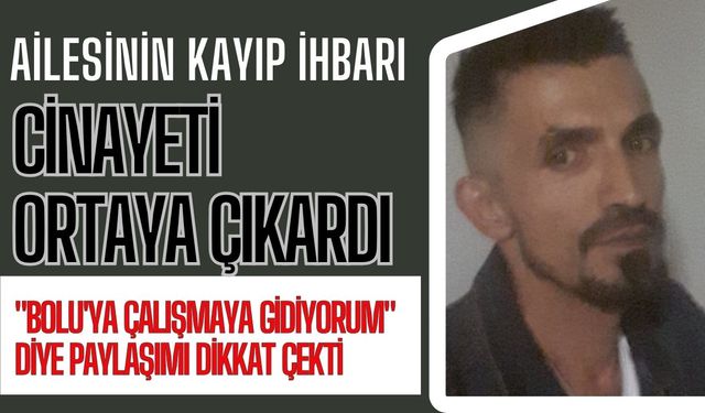 Ailesinin kayıp ihbarı cinayeti ortaya çıkardı