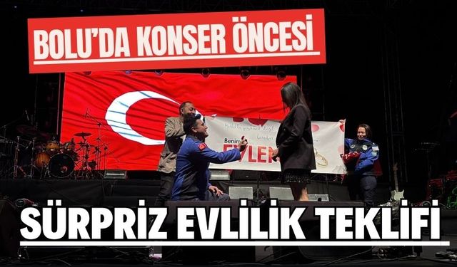 Bolu’da konser öncesi sürpriz evlilik teklifi
