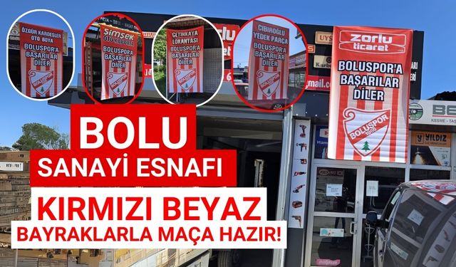 Bolu Sanayi Esnafı Kırmızı Beyaz Bayraklarla Maça Hazır!"