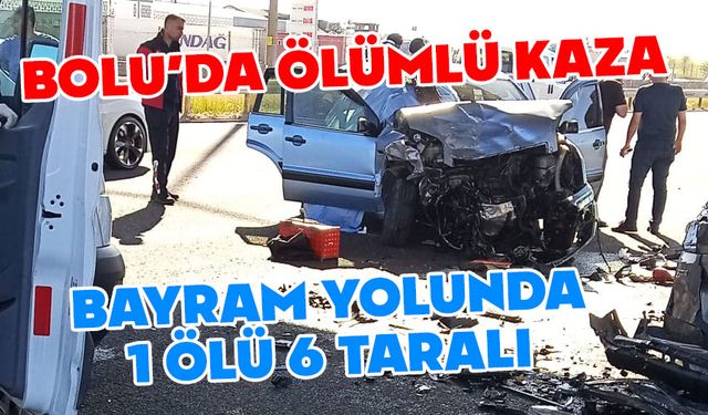 Bolu'da bayram yolunda kaza, 1 ölü 6 yaralı