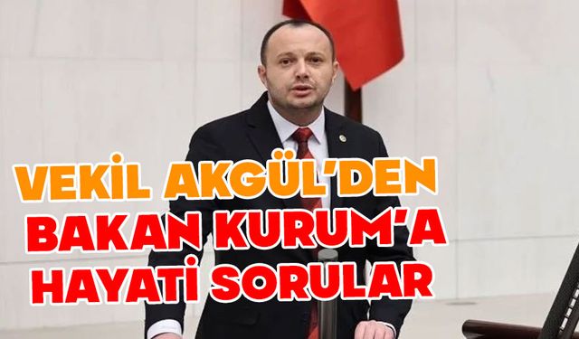 Vekil Akgül Bakan Kurum’u soru yağmuruna tuttu