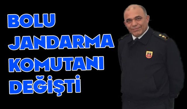 Bolu jandarma komutanı değişti